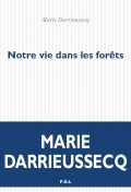 Notre vie dans les forêts : un livre haut perché par la majestueuse Marie Darrieussecq