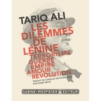 “Les dilemmes de Lénine”, de Tariq Ali : une superbe contextualisation