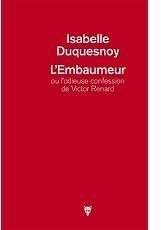 “L’Embaumeur, ou l’odieuse confession de Victor Renard” d’Isabelle Duquesnoy
