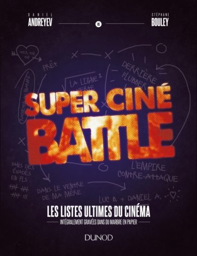 « Super Ciné Battle » de Daniel Andreyev et Stéphane Bouley : les listes ultimes du cinéma
