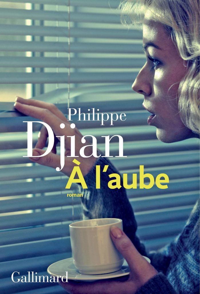 « A l’aube » de Philippe Djian : et alors ?