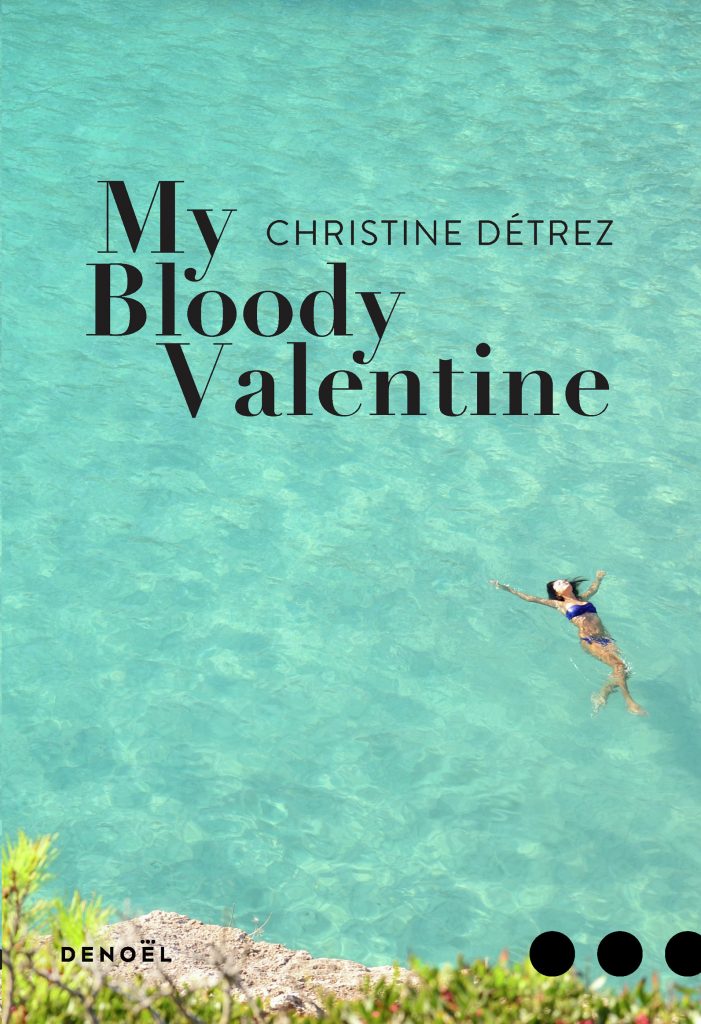 « My Bloody Valentine » de Christine Détrez : quand l’été tourne à la catastrophe
