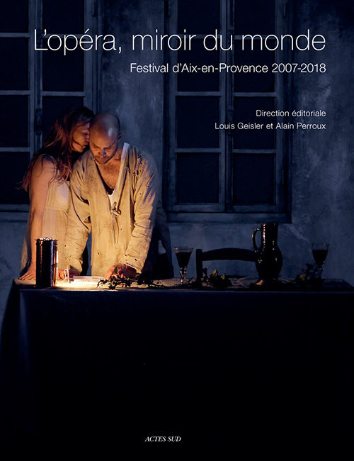 Chez Actes Sud, deux livres pour fêter le Festival d’art lyrique d’Aix-en-Provence