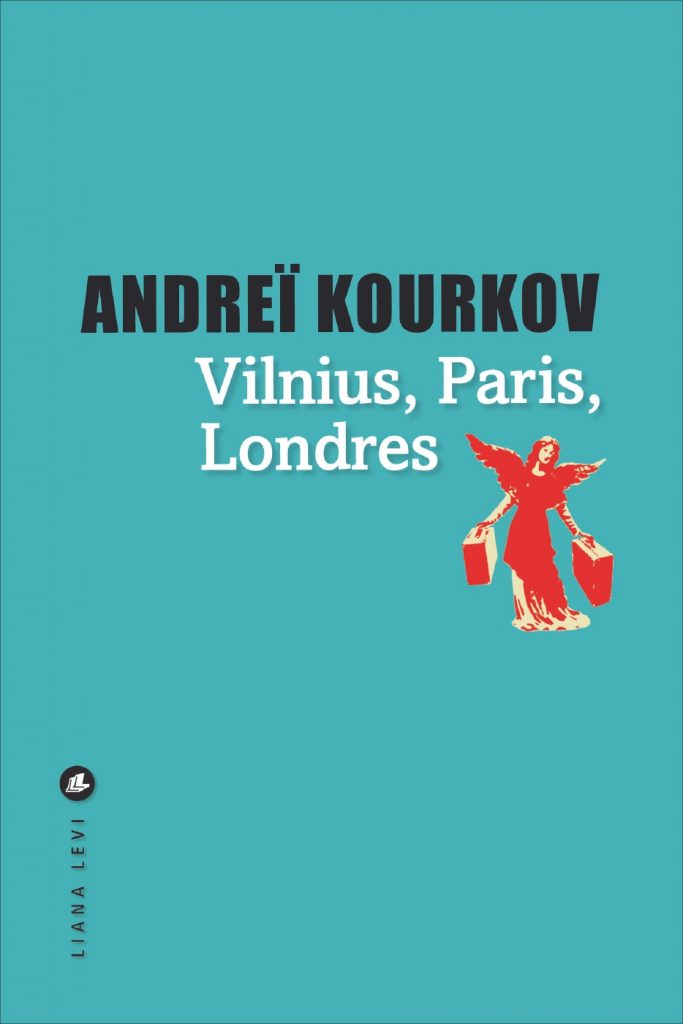 Andrei Kourkov : « Vilnius, Paris, Londres. Trois destins européens »