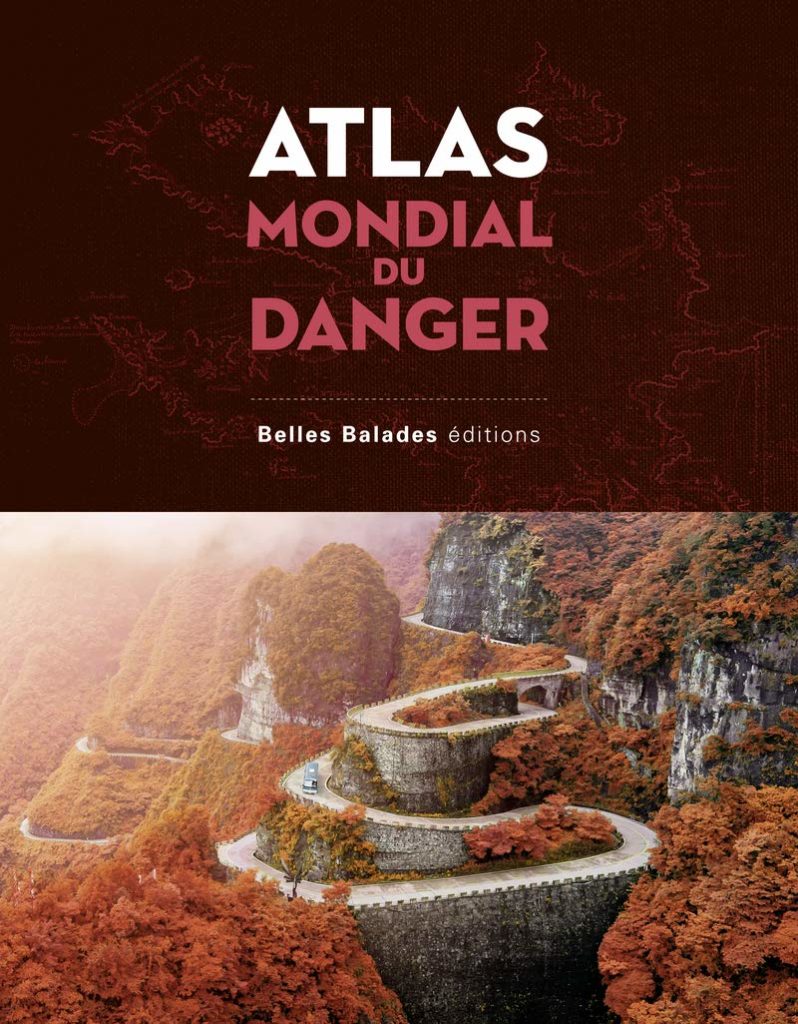 « Atlas mondial du danger » : Voyager la crainte au ventre