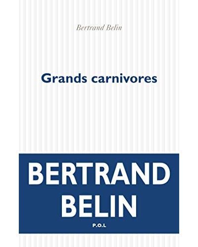 “Grands carnivores”, le verbe de Bertrand Belin met le pouvoir dans la gueule du lion