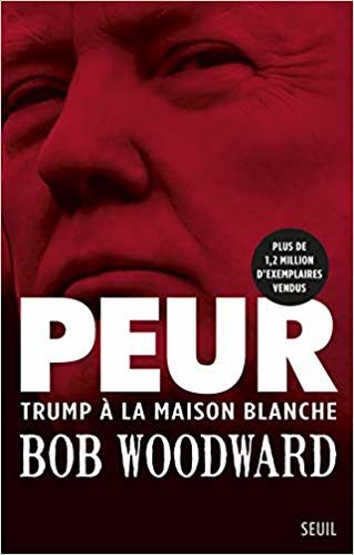 « Peur »… à la Maison Blanche ! Un portrait saisissant de Donald Trump signé Bob Woodward !