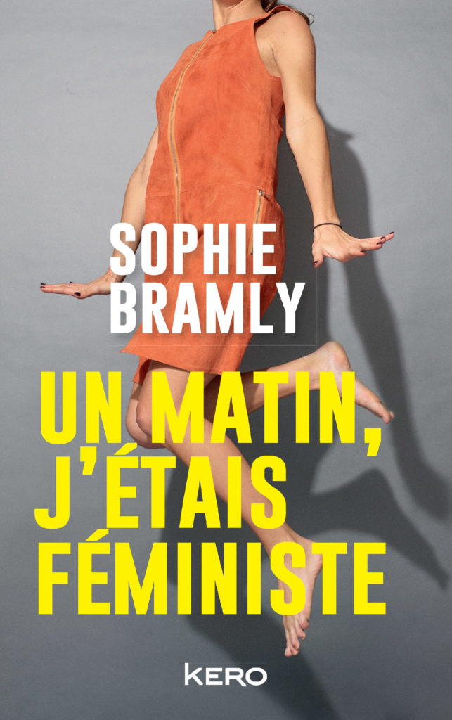 « Un matin j’étais féminisme » : un manifeste d’ego-engagement ouvert par Sophie Bramly