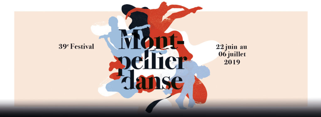 Montpellier Danse 2019 : une programmation alléchante, réunissant grandes signatures et nouveaux talents 