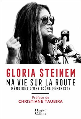 Ma Vie Sur La Route, Gloria Steinem : Mémoires d’une icône féministe