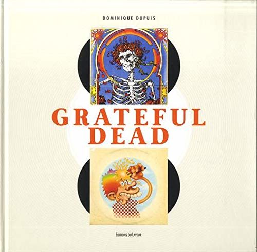 Grateful Dead Cover : le making off de leurs albums studios, live et archives.