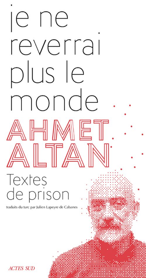 “Je ne reverrai plus le monde”: les textes de prison de l’écrivain turc Ahmet Altan