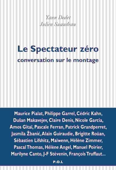 « Le Spectateur zéro », avec le monteur Yann Dedet, aux éditions P.O.L. : un bel hommage au montage cinématographique