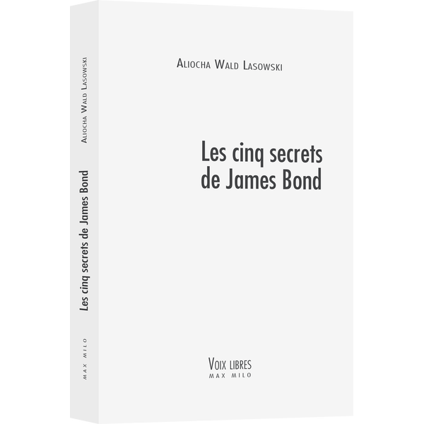 « Les Cinq secrets de James Bond » d’Aliocha Wald Lasowski : Philoscopiquement vôtre
