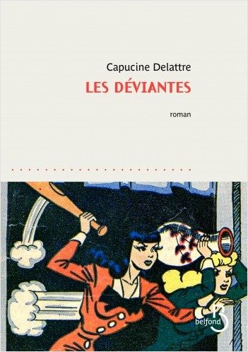 « Les Déviantes » de Capucine Delattre : Trois femmes puissantes
