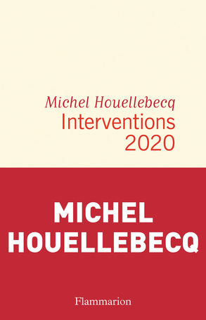« Interventions 2020 » de Michel Houellebecq : Persuader de la validité de ses points de vue