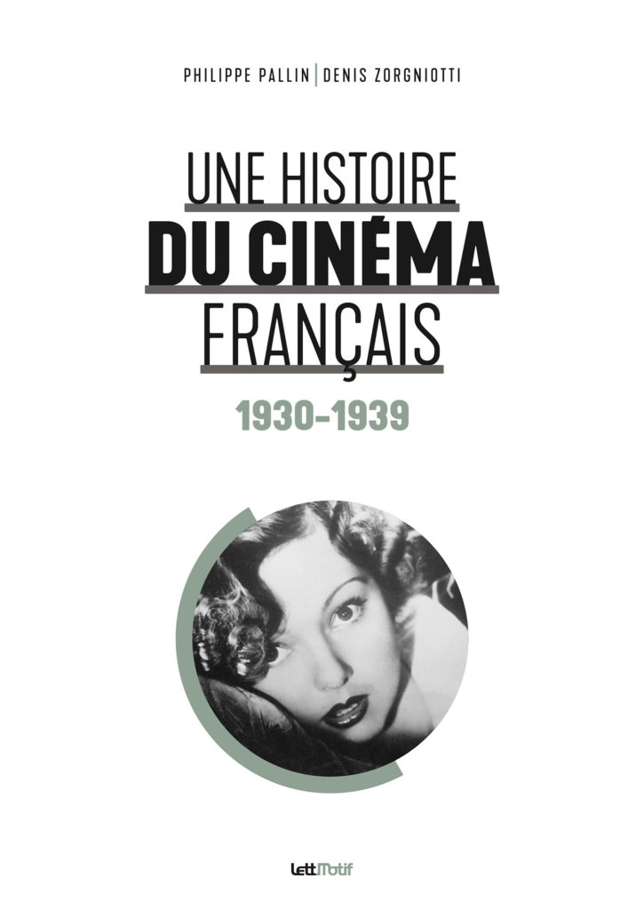 « Une histoire du cinéma français. 1930 – 1939 » de Philippe Pallin et de Denis Zorgniotti : Prévert, Duvivier, Pagnol et les autres