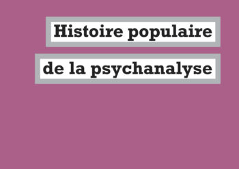 Histoire populaire de la psychanalyse