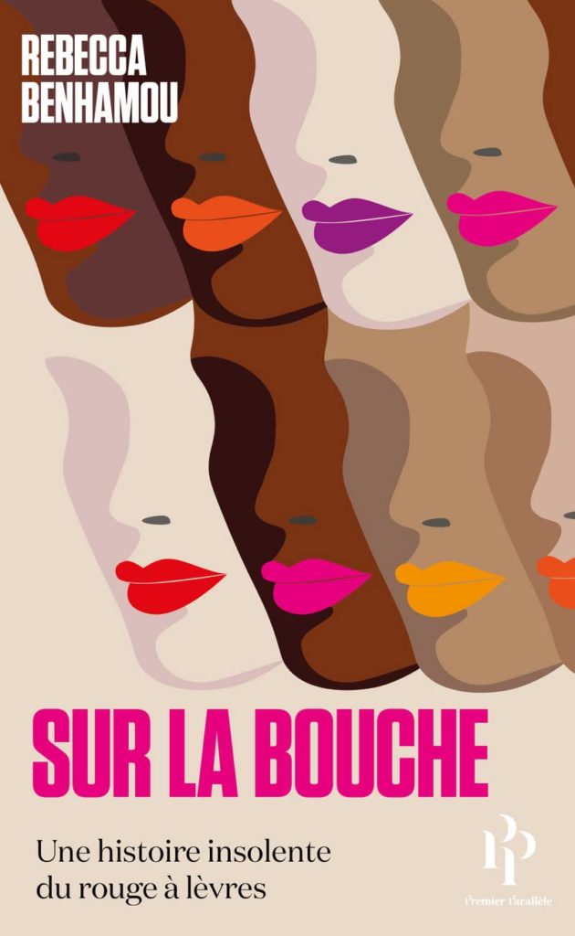 “Sur la bouche”, Rebecca Benhamou fait une histoire parallèle du rouge à lèvre et du féminisme
