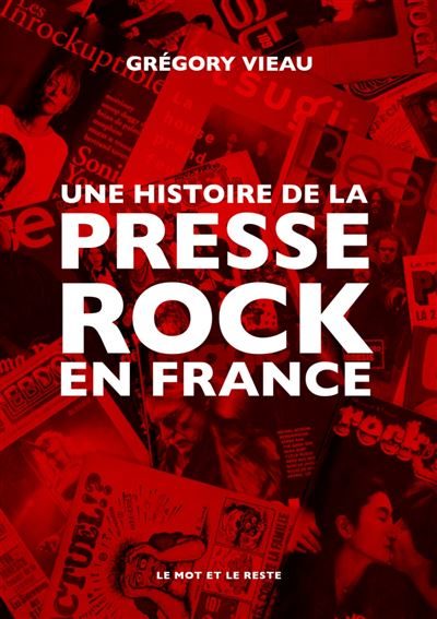 Une histoire de la presse Rock en France : soixante ans de contre-culture par Grégory Vieau !