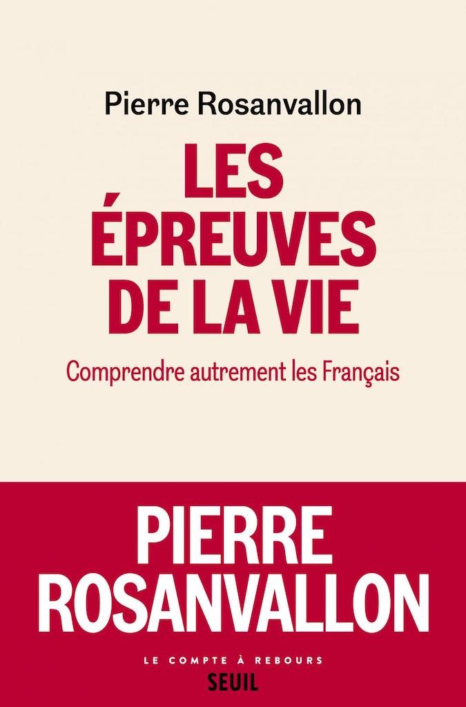 Dans «Les épreuves de la vie» Pierre Rosanvallon cherche à comprendre autrement les Français