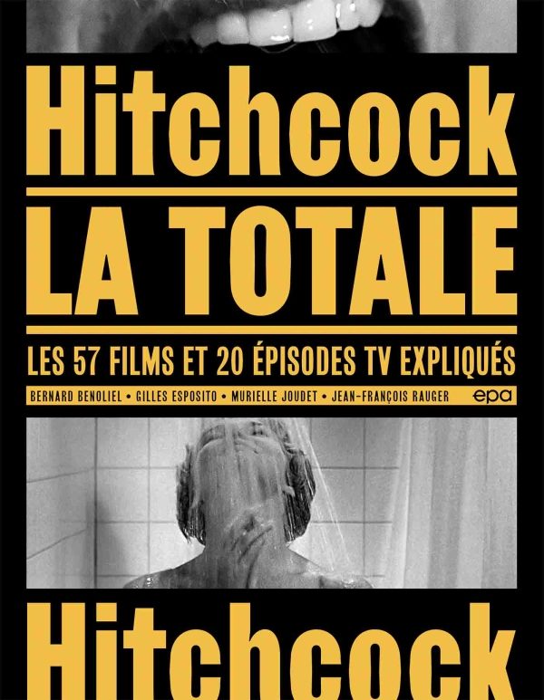 « Hitchcock. La totale » : Une somme sur un réalisateur qui continue de fasciner