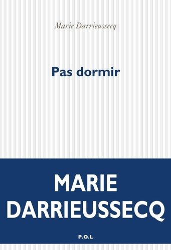 Marie Darrieussecq : Pas dormir, un récit d’insomnie