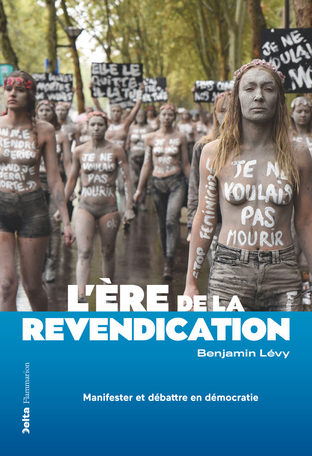 L’ère de la revendication : distinction des justes espérances et des sombres passions par Benjamin Lévy