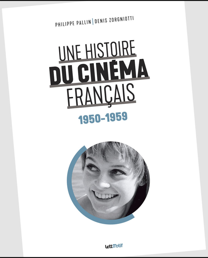 « Une histoire du cinéma français. 1950 – 1959 » de Philippe Pallin et Denis Zorgniotti : La qualité française avant la Nouvelle vague