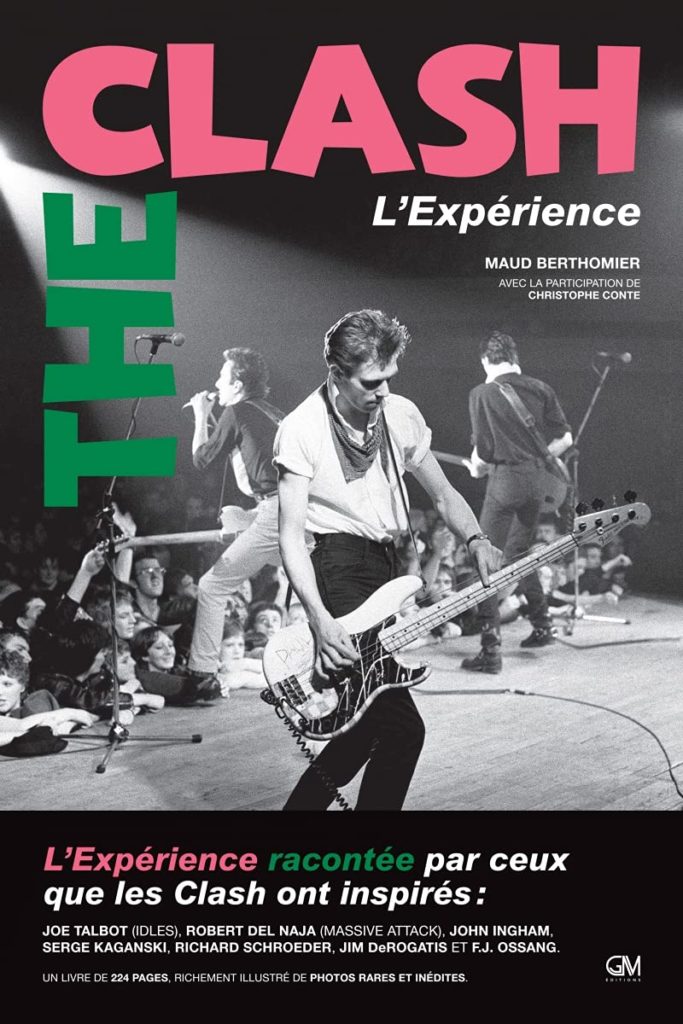 The Clash L’Expérience : Le plus grand groupe punk rock anglais raconté par des personnalités de la musique, de la presse et du cinéma. 