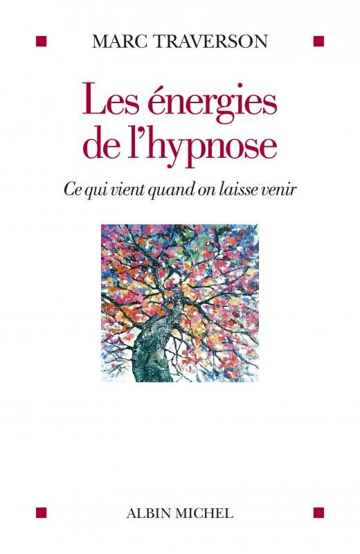 Les énergies de l’hypnose de Marc Traverson : voyage au centre de l’esprit