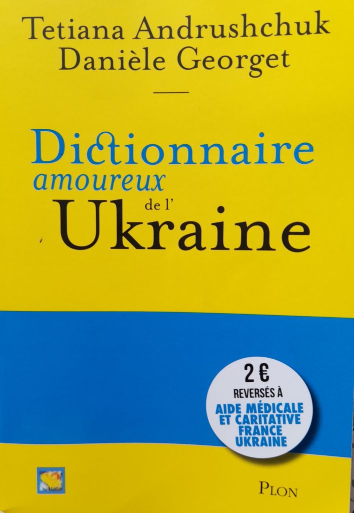 Tetiana Andrushchuk et Danièle Georget nous présentent leur Dictionnaire amoureux de l’Ukraine.