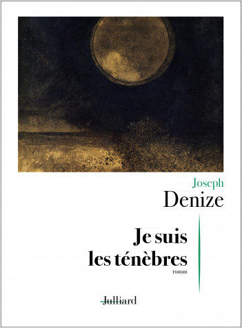 « Je suis les ténèbres » de Joseph Denize : Before apocalyse