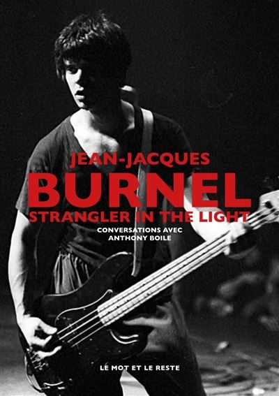 Jean-Jacques Burnel « Strangler In The Light » : conversations avec le bassiste des mythiques Etrangleurs !