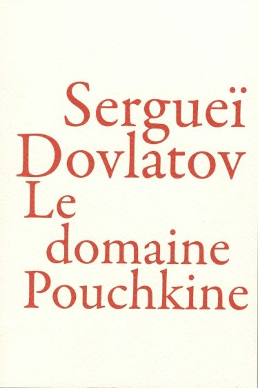« Le Domaine Pouchkine » de Sergueï Dovlatov : C’est normal en Russie