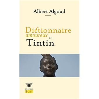 Le « Dictionnaire amoureux de Tintin », d’Albert Algoud
