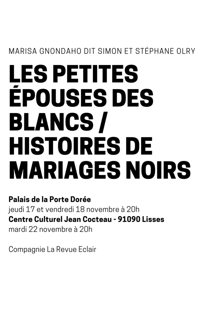 Avec « Les Petites Epouses des blancs / Histoires de mariages noirs », Marisa Gnondaho dit Simon et Stéphane Olry signent une des pièces les plus intéressantes sur l’héritage familial colonial