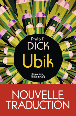 « Ubik » de Philip K. Dick : Nouvelle traduction du chef-d’œuvre de la science-fiction