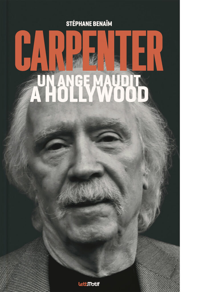 « John Carpenter. Un ange maudit à Hollywood » de Stéphane Benaïm : Portrait du Maître de l’horreur