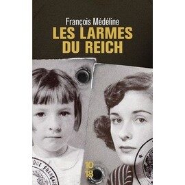 « Les larmes du Reich » de François Médéline : « Et tu choisiras la vie »