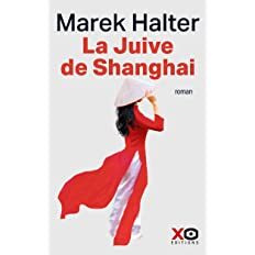 « La Juive de Shangai » de Marek Halter : à l’Est du nouveau