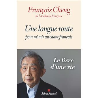 François Cheng:  Une longue route pour m’unir au chant français.