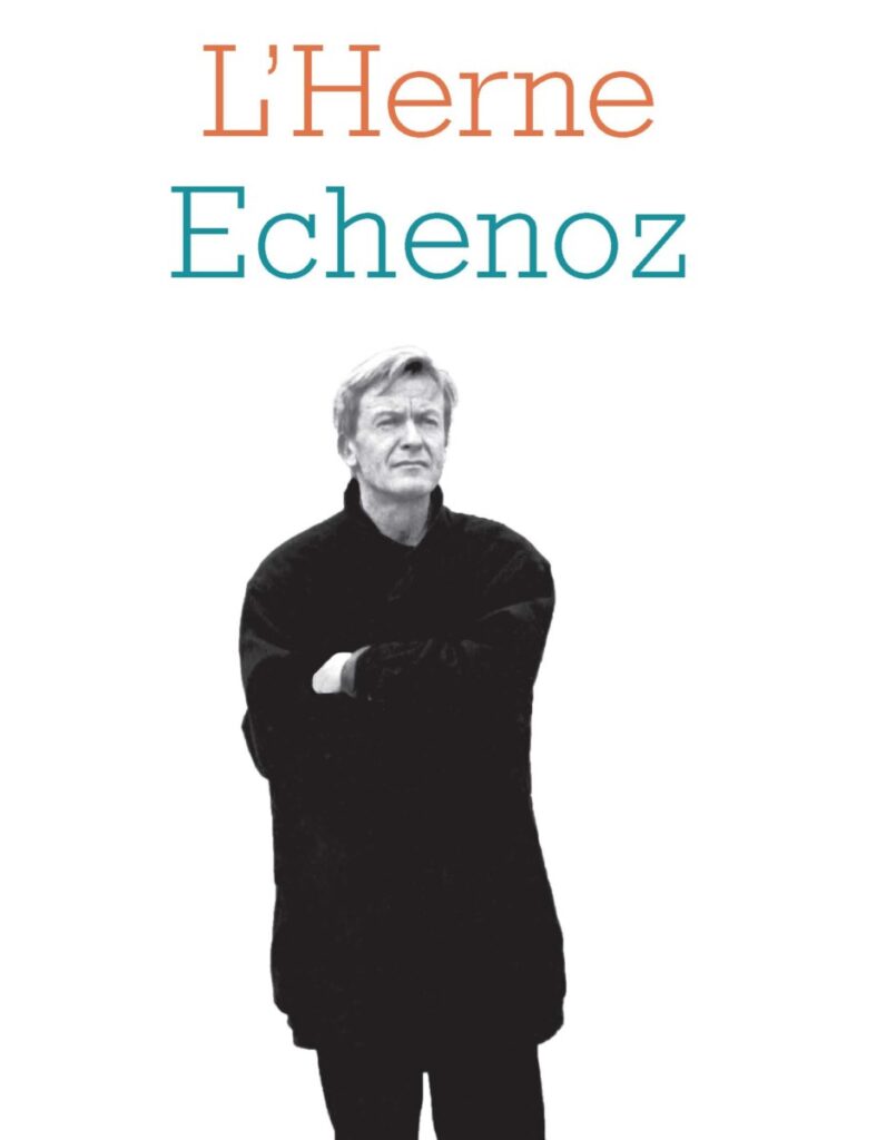 Les Cahiers de l’Herne consacrés à Jean Echenoz : Elégance, ironie mélancolique, juste distance, précision