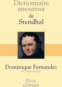 « Le dictionnaire amoureux de Stendhal » de Dominique Fernandez : un air de fraîcheur