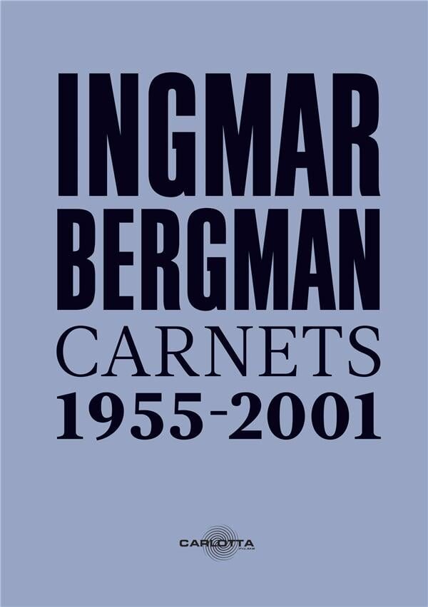 « Carnets 1955-2001 » d’Ingmar Bergman : Scènes de la vie artistique