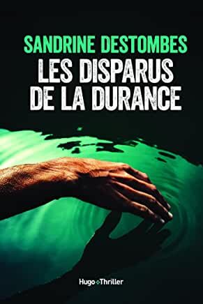« Les disparus de la Durance » de Sandrine Destombes : au nom de l’amour