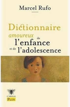 « Dictionnaire amoureux de l’enfance et de l’adolescence » de Marcel Ruffo : quand l’enfant parait