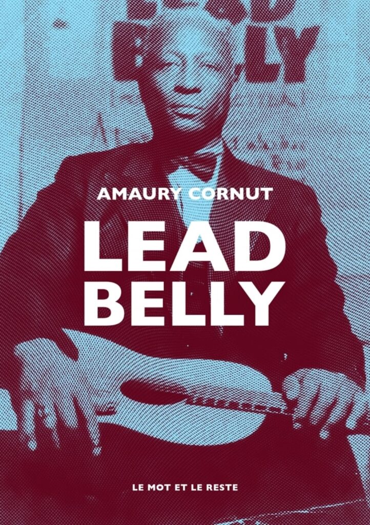 Lead Belly : l’histoire de l’une des grandes voix du blues et du folk racontée par Amaury Cornut.