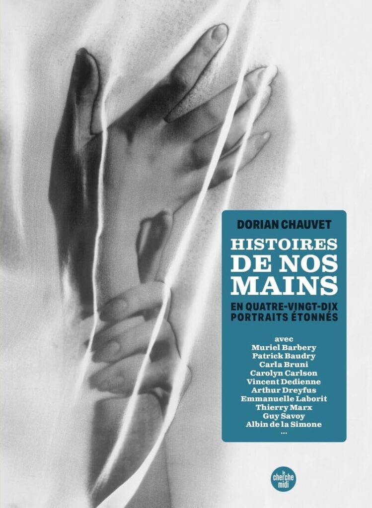 “Histoires de nos mains” : “Histoires de nos mains” : le neurochirurgien Dorian Chauvet nous livre 90 portraits qui racontent nos mains !