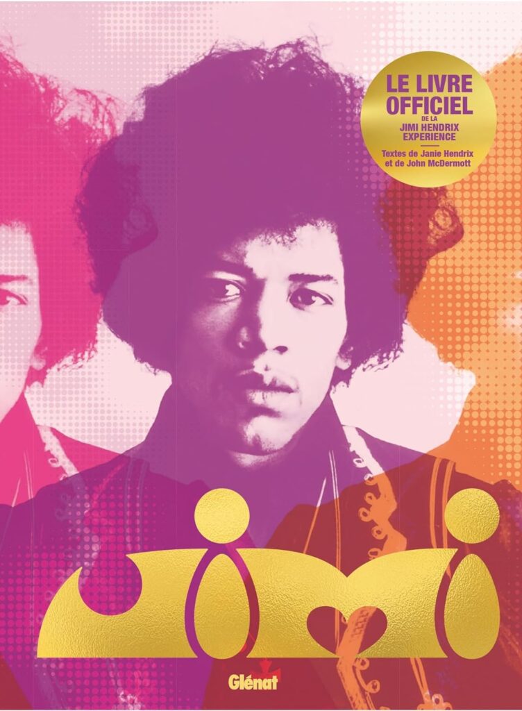Jimi Hendrix, le livre officiel : Jimi raconté par sa soeur Janie Hendrix et son biographe John McDermott.